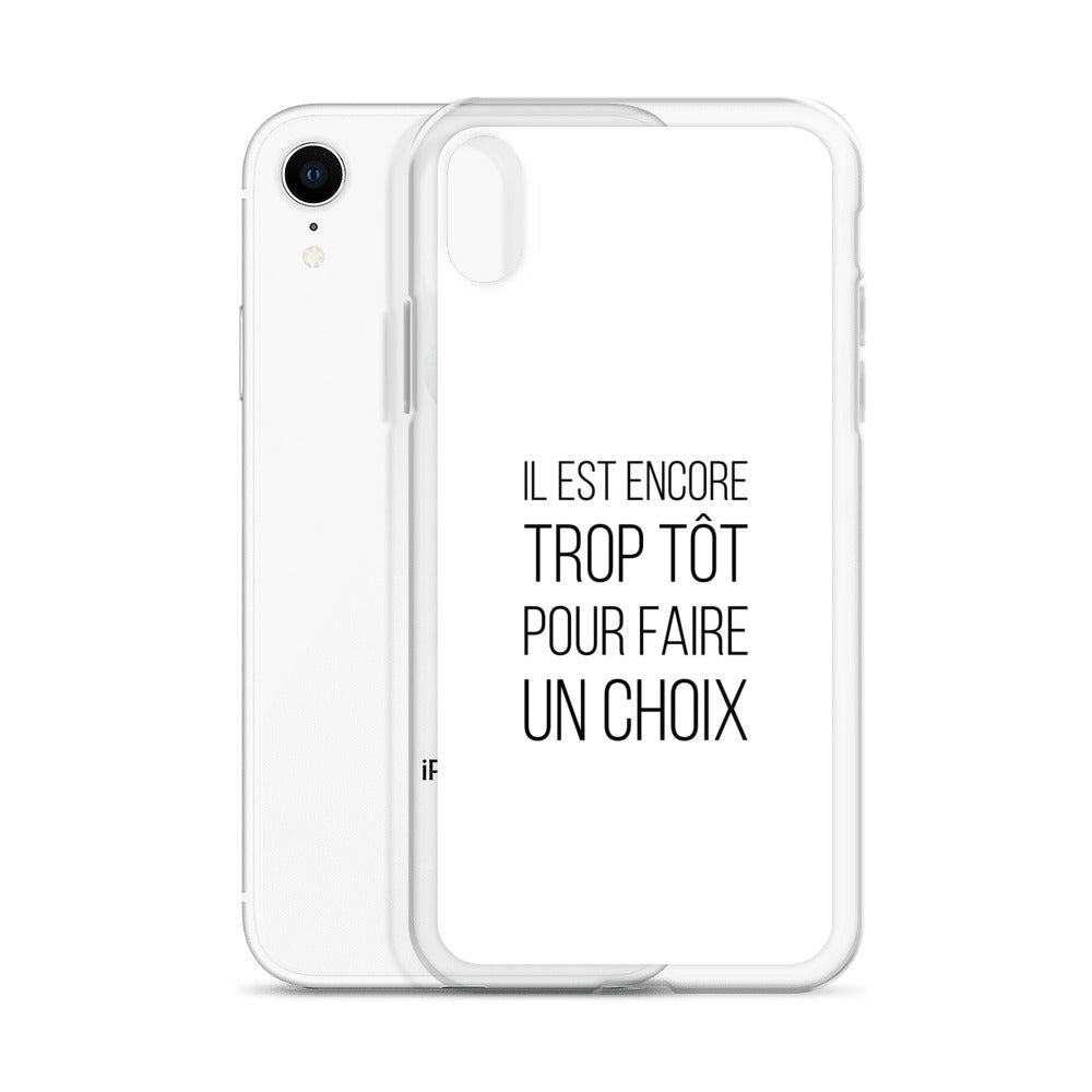 Coque iPhone Il est encore trop tôt pour faire un choix - Sedurro