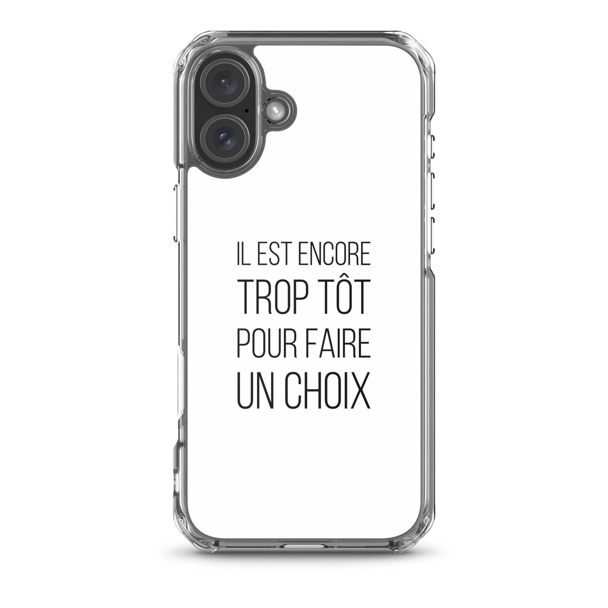 Coque iPhone Il est encore trop tôt pour faire un choix iPhone 16 Plus - Sedurro