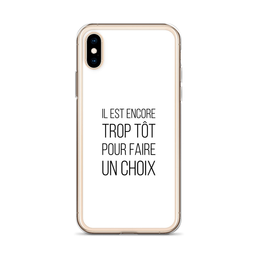 Coque iPhone Il est encore trop tôt pour faire un choix - Sedurro