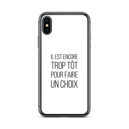 Coque iPhone Il est encore trop tôt pour faire un choix iPhone X XS - Sedurro