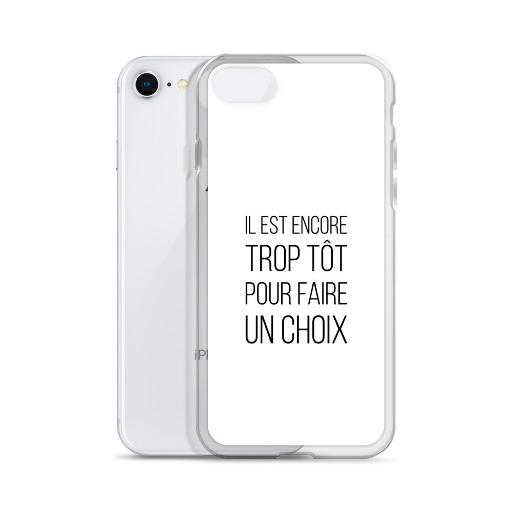 Coque iPhone Il est encore trop tôt pour faire un choix - Sedurro
