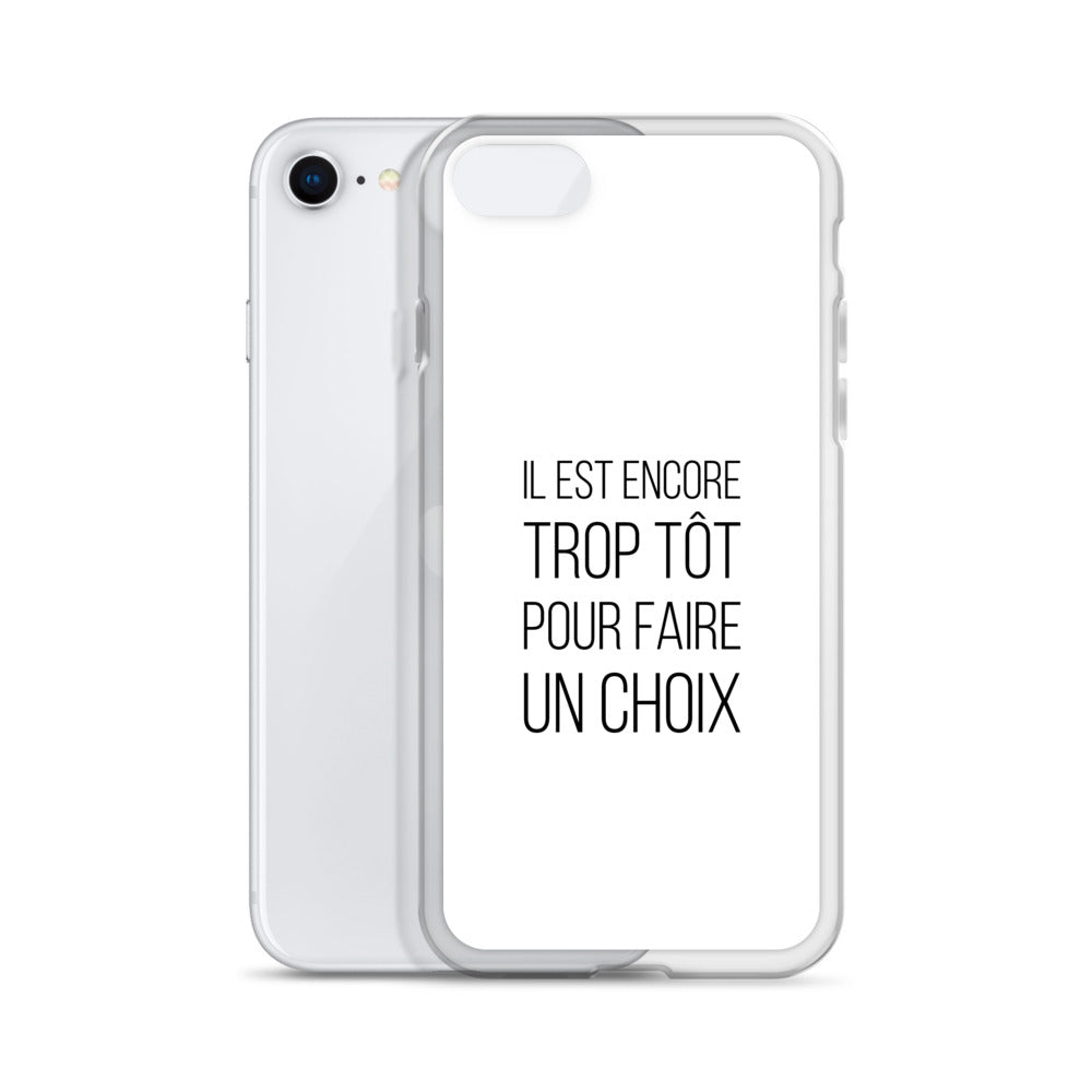 Coque iPhone Il est encore trop tôt pour faire un choix - Sedurro