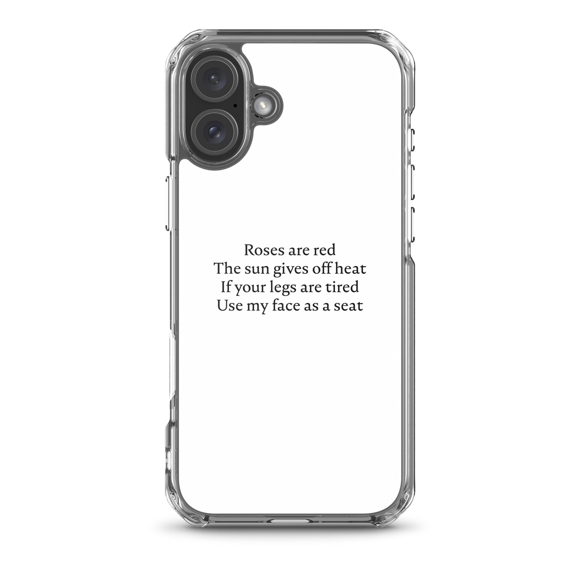 Coque iPhone Roses are red The sun gives off heat If your legs are tired Use my face as a seat iPhone 16 Plus - Sedurro