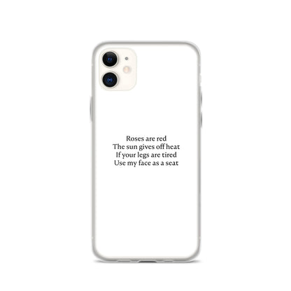 Coque iPhone Roses are red The sun gives off heat If your legs are tired Use my face as a seat iPhone 11 - Sedurro