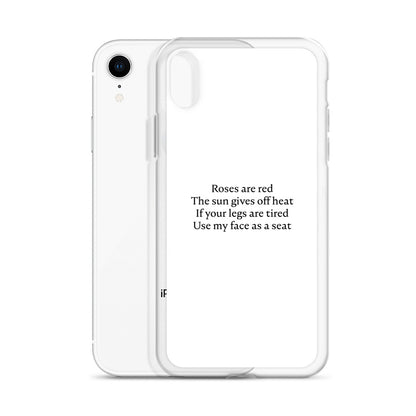 Coque iPhone Roses are red The sun gives off heat If your legs are tired Use my face as a seat - Sedurro