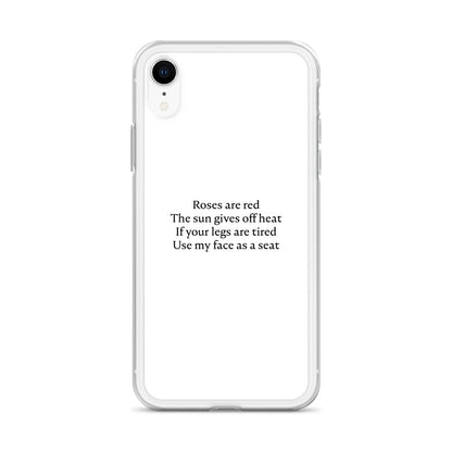 Coque iPhone Roses are red The sun gives off heat If your legs are tired Use my face as a seat - Sedurro