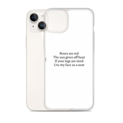 Coque iPhone Roses are red The sun gives off heat If your legs are tired Use my face as a seat - Sedurro