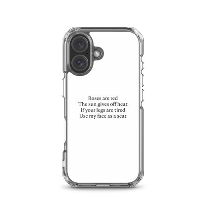 Coque iPhone Roses are red The sun gives off heat If your legs are tired Use my face as a seat iPhone 16 - Sedurro