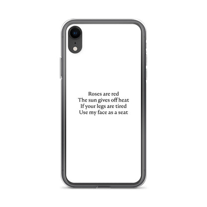 Coque iPhone Roses are red The sun gives off heat If your legs are tired Use my face as a seat iPhone XR - Sedurro