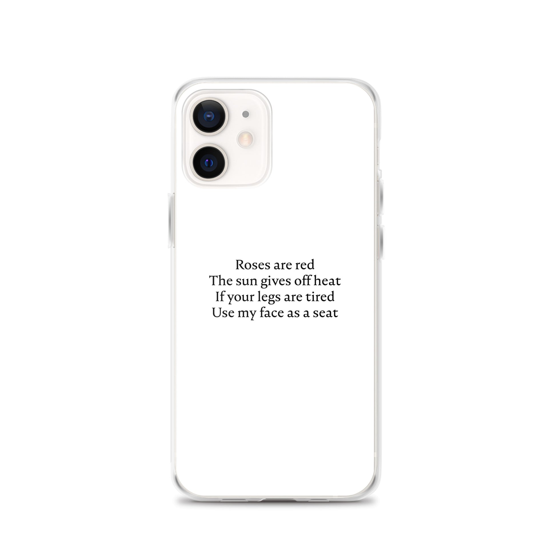 Coque iPhone Roses are red The sun gives off heat If your legs are tired Use my face as a seat iPhone 12 - Sedurro