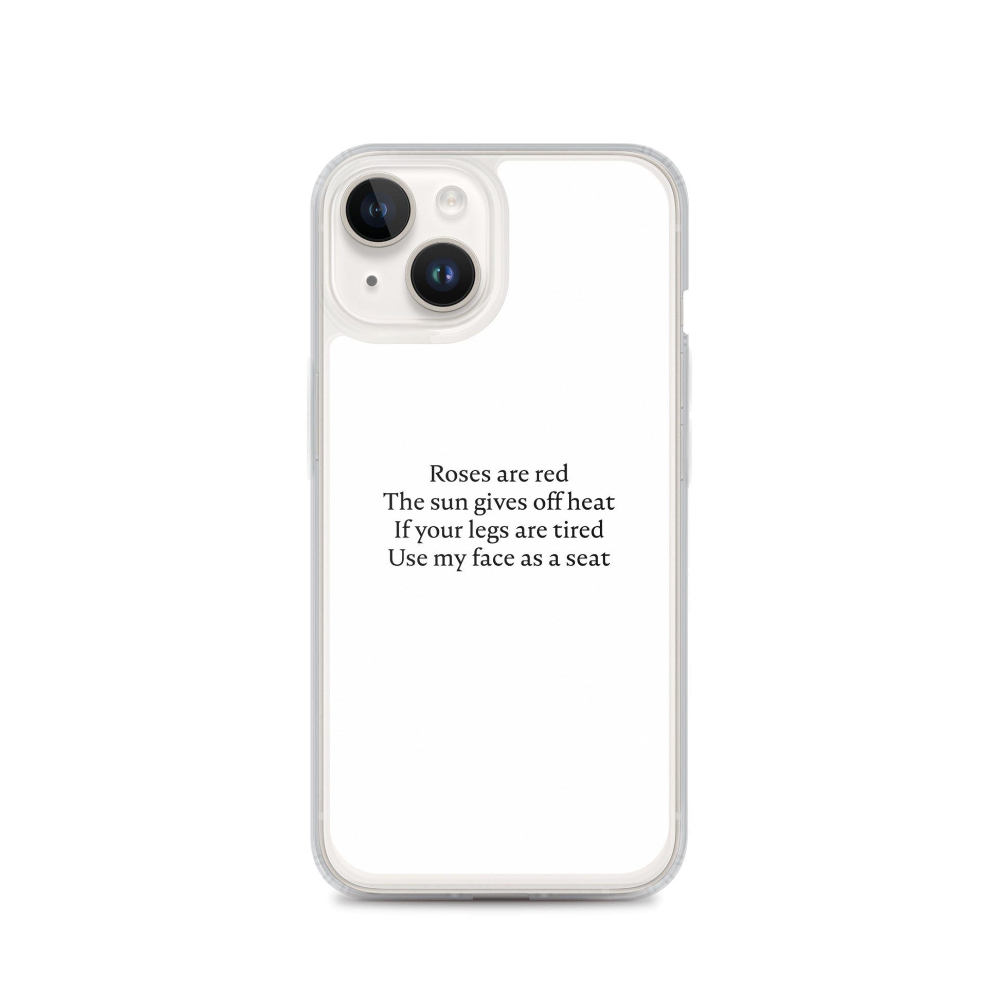 Coque iPhone Roses are red The sun gives off heat If your legs are tired Use my face as a seat iPhone 14 - Sedurro