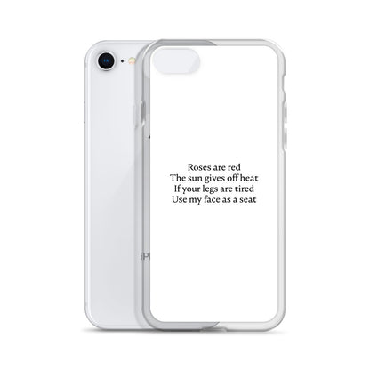 Coque iPhone Roses are red The sun gives off heat If your legs are tired Use my face as a seat - Sedurro