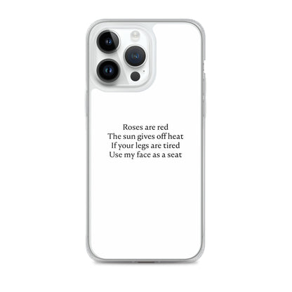 Coque iPhone Roses are red The sun gives off heat If your legs are tired Use my face as a seat iPhone 14 Pro Max - Sedurro