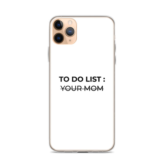 Coque iPhone To do list your mom iPhone 11 Pro Max - Sedurro