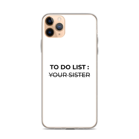 Coque iPhone To do list your sister iPhone 11 Pro Max - Sedurro