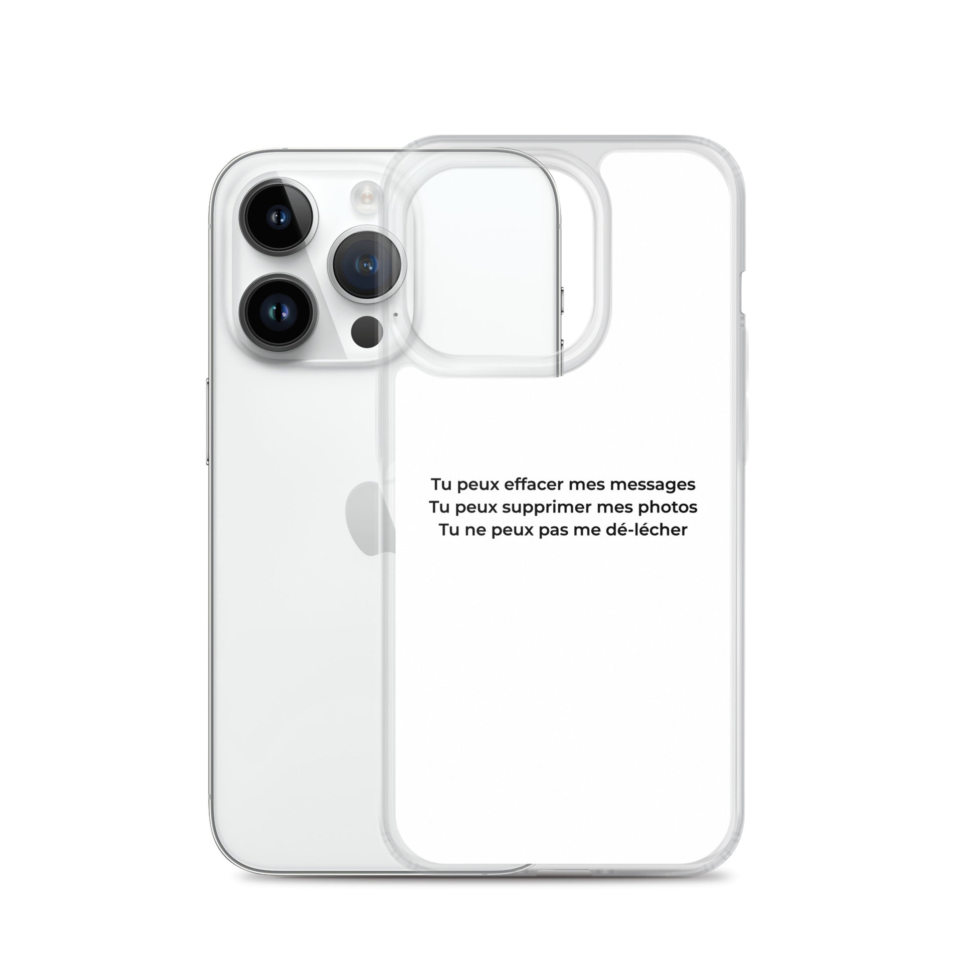 Coque iPhone Tu peux effacer mes messages supprimer mes photos mais pas me dé-lécher - Sedurro