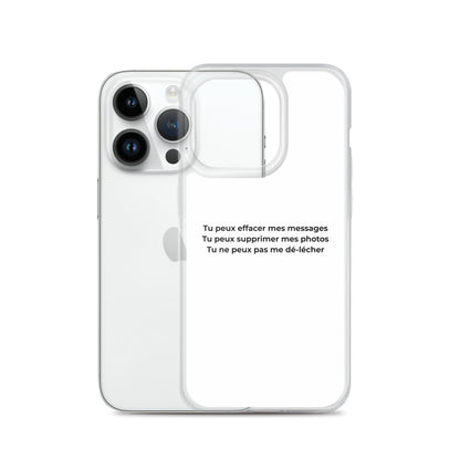 Coque iPhone Tu peux effacer mes messages supprimer mes photos mais pas me dé-lécher - Sedurro