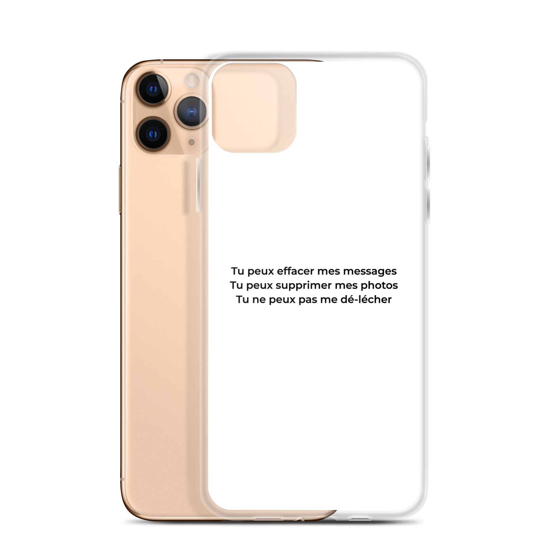 Coque iPhone Tu peux effacer mes messages supprimer mes photos mais pas me dé-lécher - Sedurro