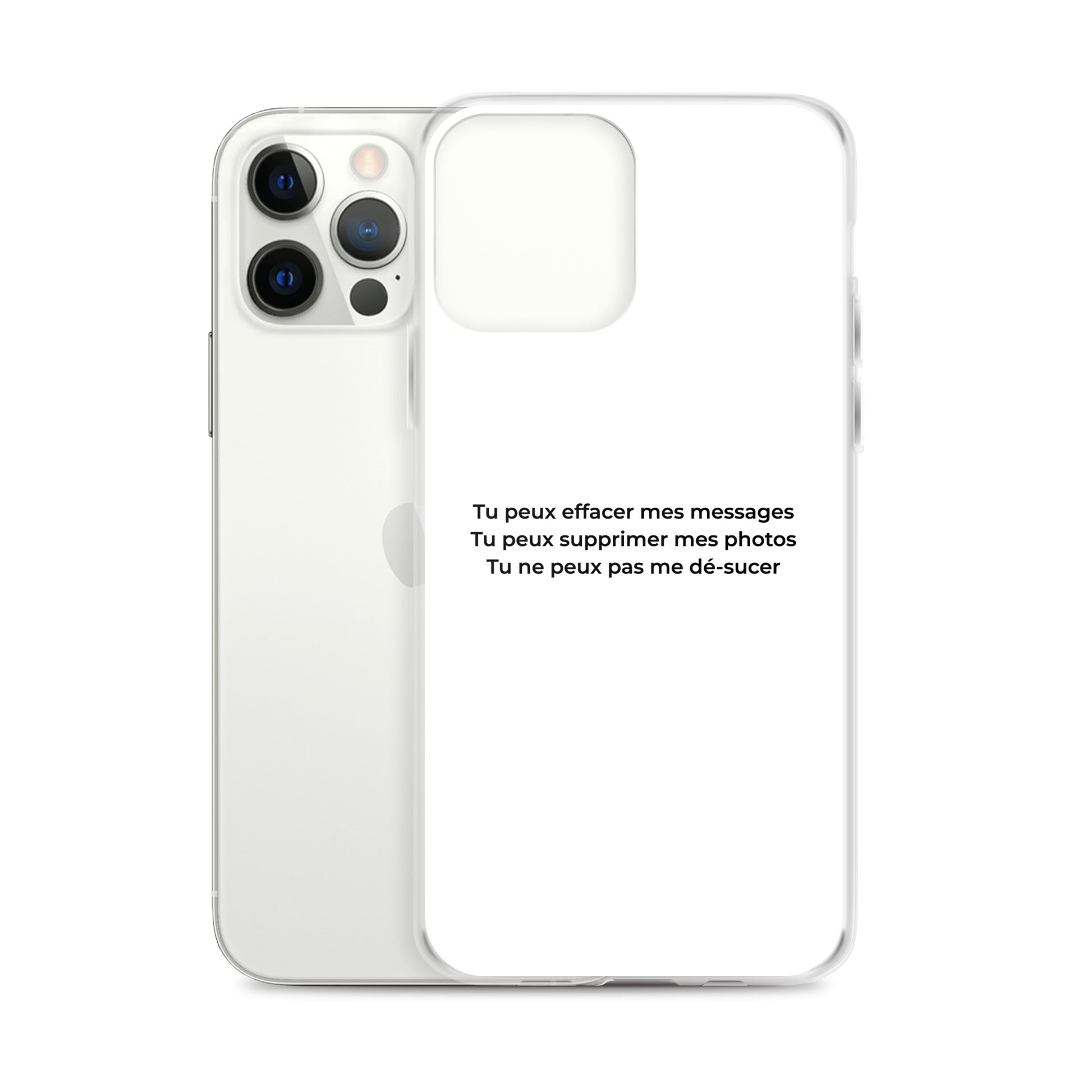 Coque iPhone Tu peux effacer mes messages supprimer mes photos mais pas me dé-sucer - Sedurro