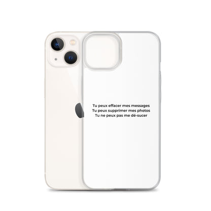 Coque iPhone Tu peux effacer mes messages supprimer mes photos mais pas me dé-sucer - Sedurro