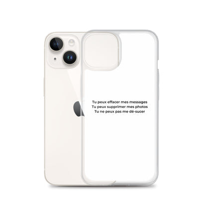 Coque iPhone Tu peux effacer mes messages supprimer mes photos mais pas me dé-sucer - Sedurro