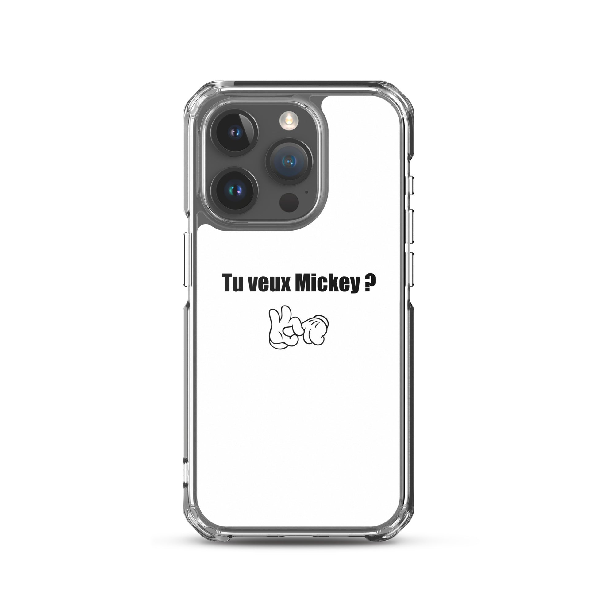 Coque iPhone Tu veux Mickey iPhone 15 Pro - Sedurro