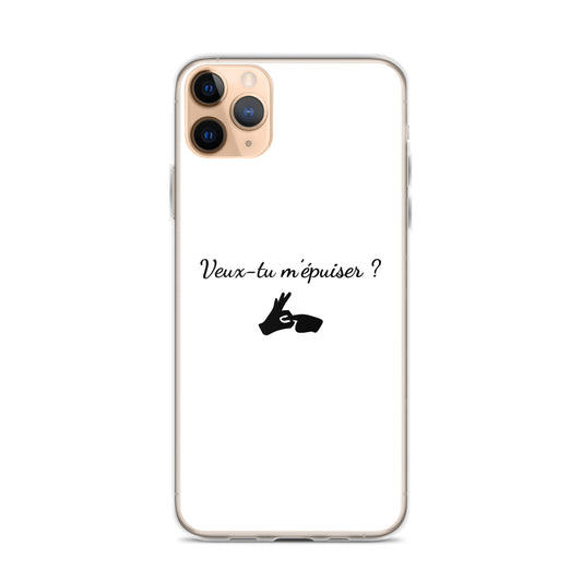Coque iPhone Veux-tu m'épuiser iPhone 11 Pro Max - Sedurro