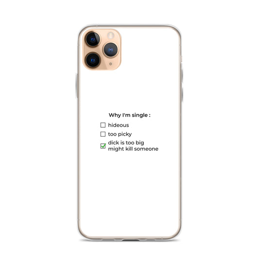 Coque iPhone Why I'm single dick is too big iPhone 11 Pro Max - Sedurro