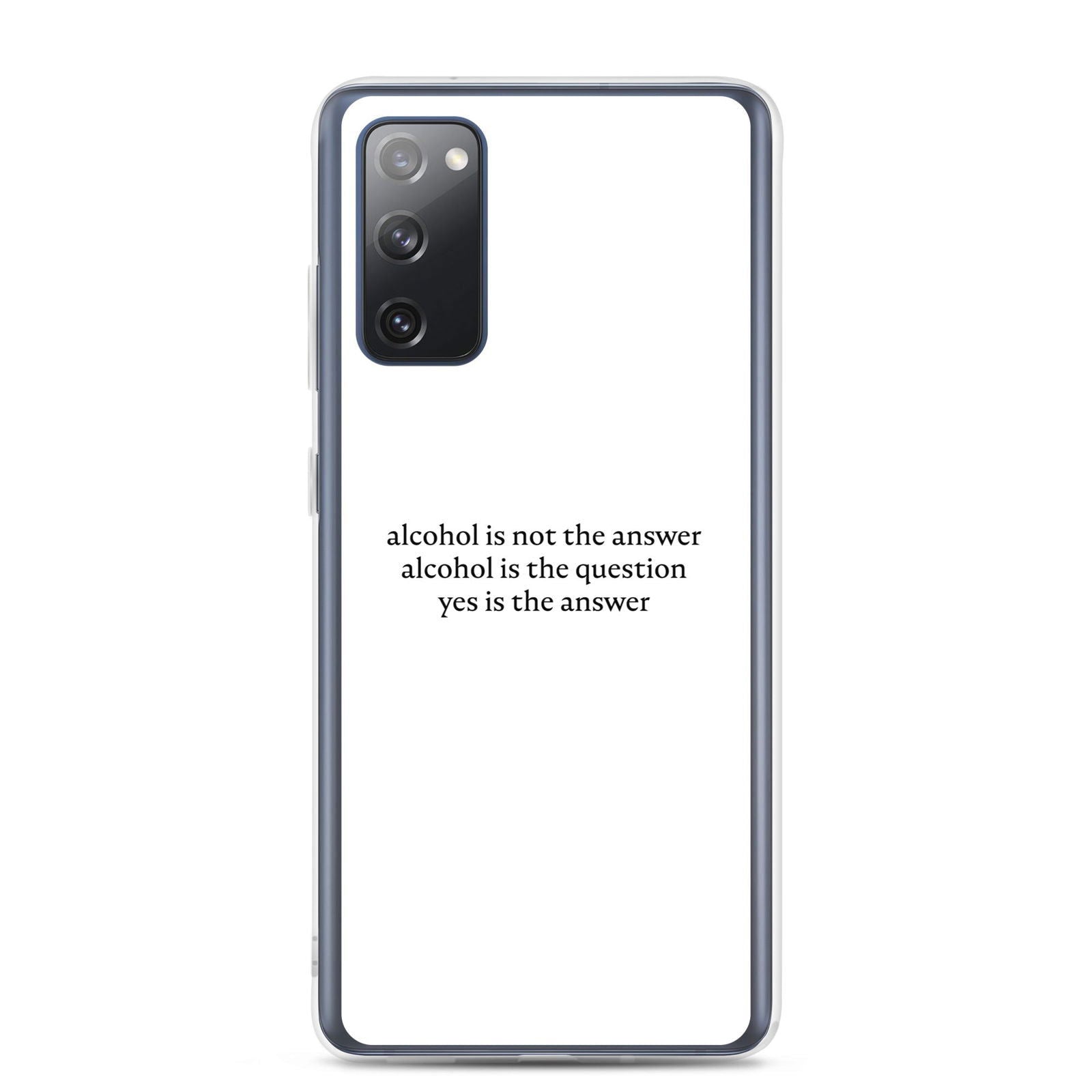 Coque Samsung Alcohol is not the answer alcohol is the question Samsung Galaxy S20 FE - Sedurro