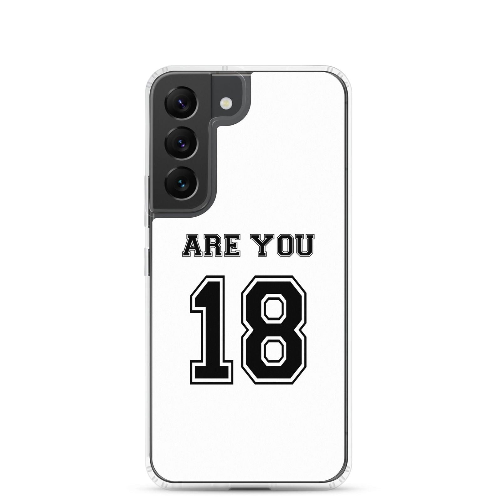 Coque Samsung Are you 18 Samsung Galaxy S22 - Sedurro