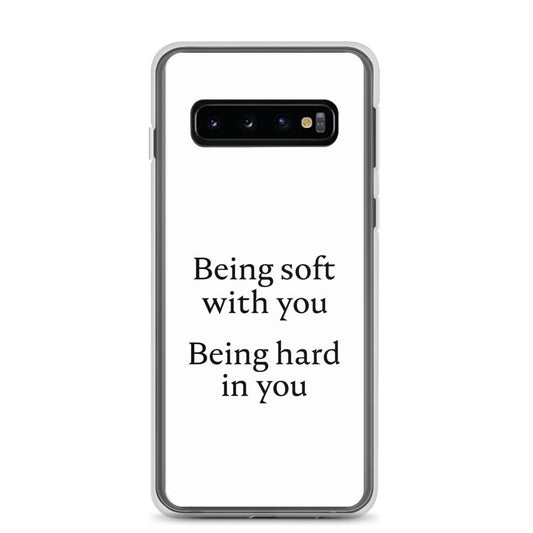 Coque Samsung Being soft with you Being hard in you - Sedurro