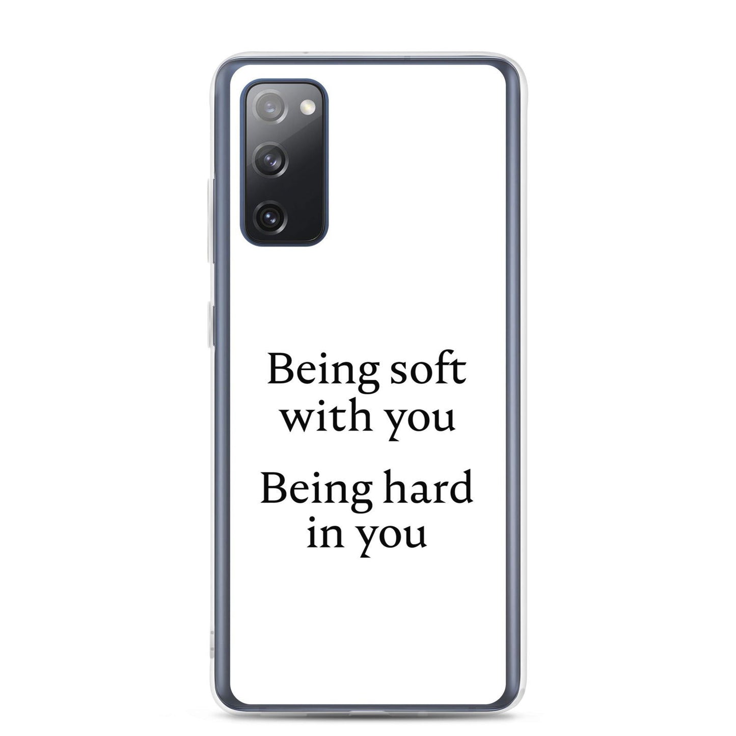 Coque Samsung Being soft with you Being hard in you Samsung Galaxy S20 FE - Sedurro