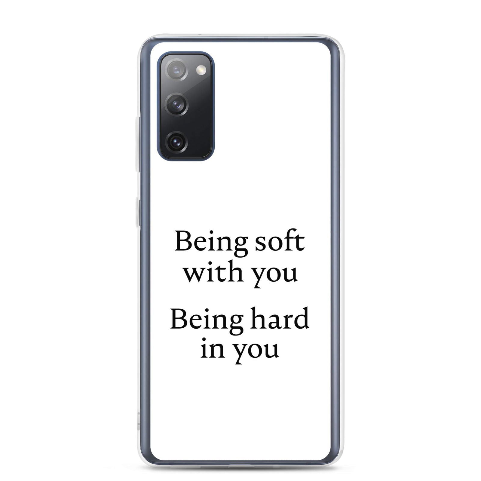 Coque Samsung Being soft with you Being hard in you Samsung Galaxy S20 FE - Sedurro