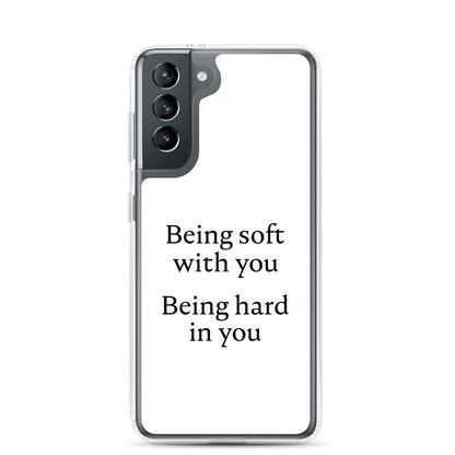 Coque Samsung Being soft with you Being hard in you Samsung Galaxy S21 - Sedurro