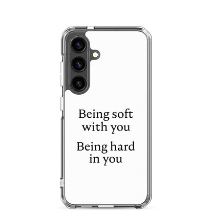 Coque Samsung Being soft with you Being hard in you Samsung Galaxy S24 - Sedurro