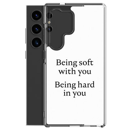 Coque Samsung Being soft with you Being hard in you - Sedurro