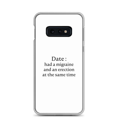 Coque Samsung Date had a migraine and an erection at the same time Samsung Galaxy S10e - Sedurro