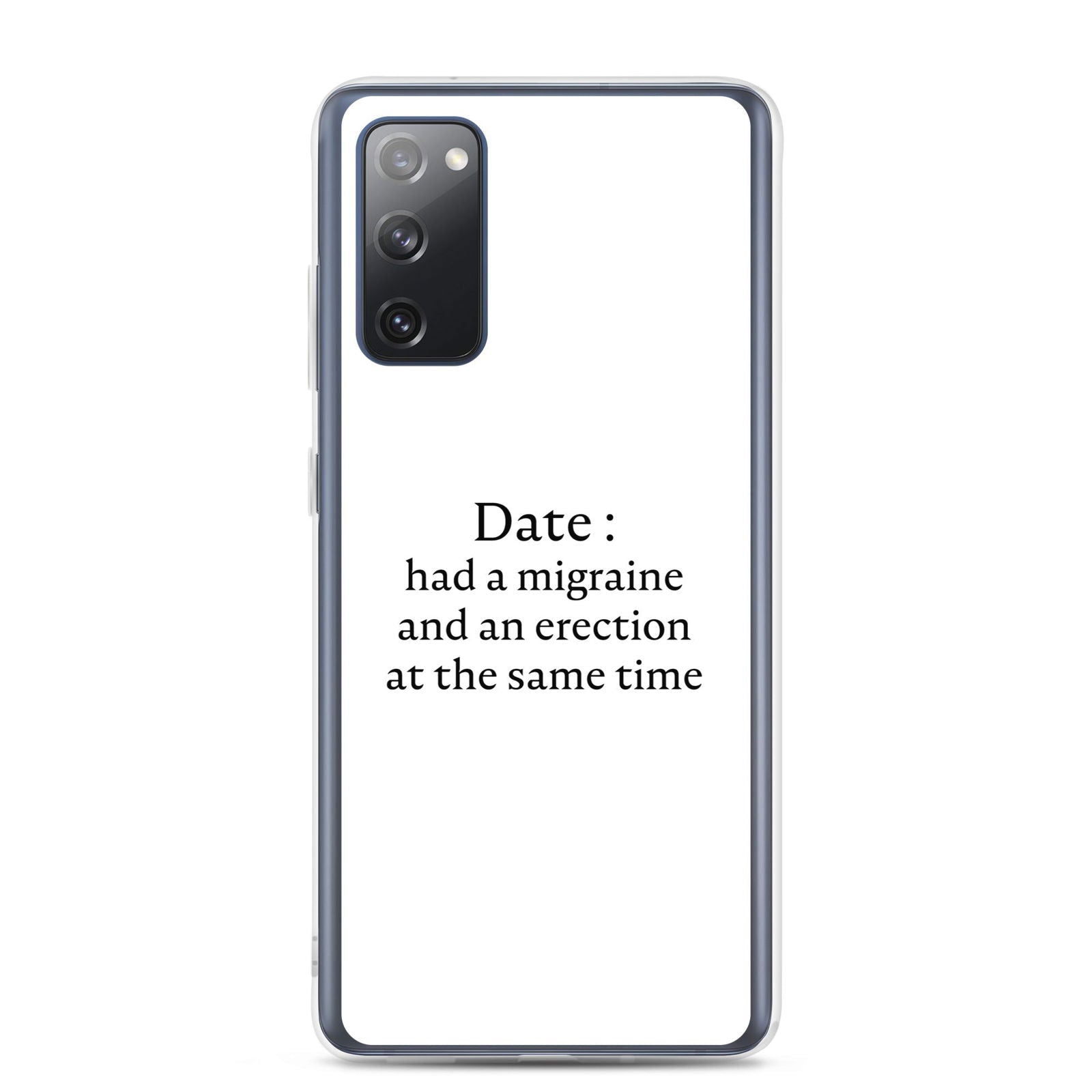 Coque Samsung Date had a migraine and an erection at the same time Samsung Galaxy S20 FE - Sedurro