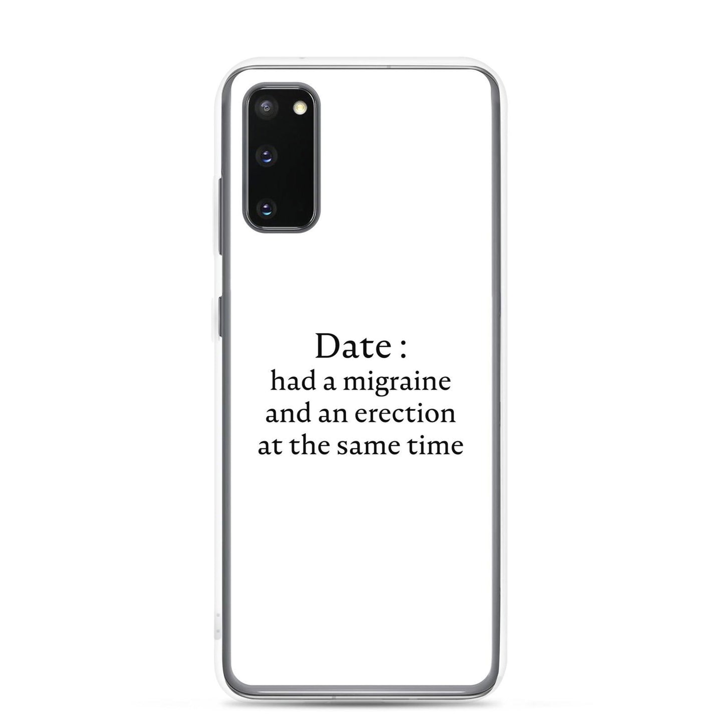 Coque Samsung Date had a migraine and an erection at the same time Samsung Galaxy S20 - Sedurro