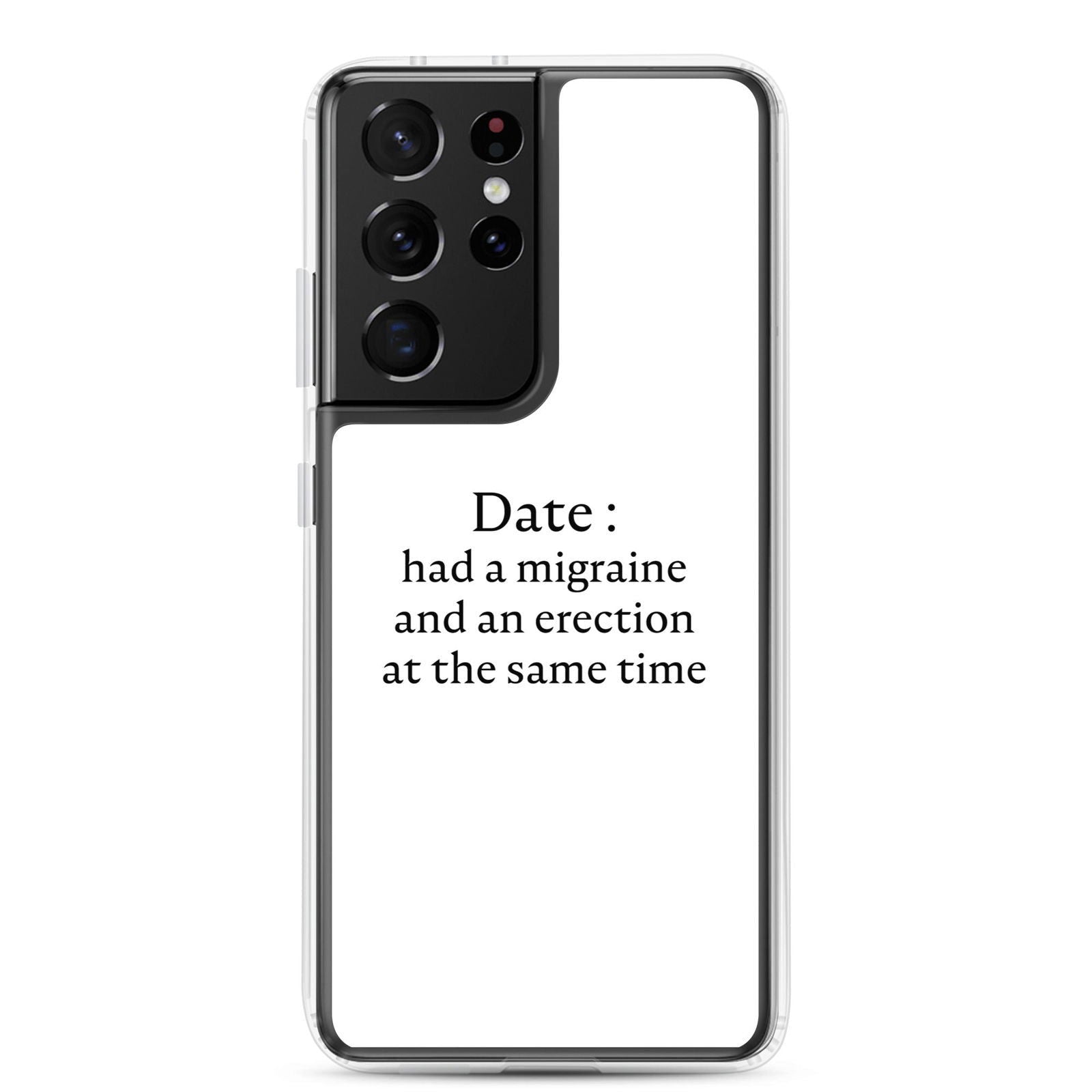 Coque Samsung Date had a migraine and an erection at the same time Samsung Galaxy S21 Ultra - Sedurro