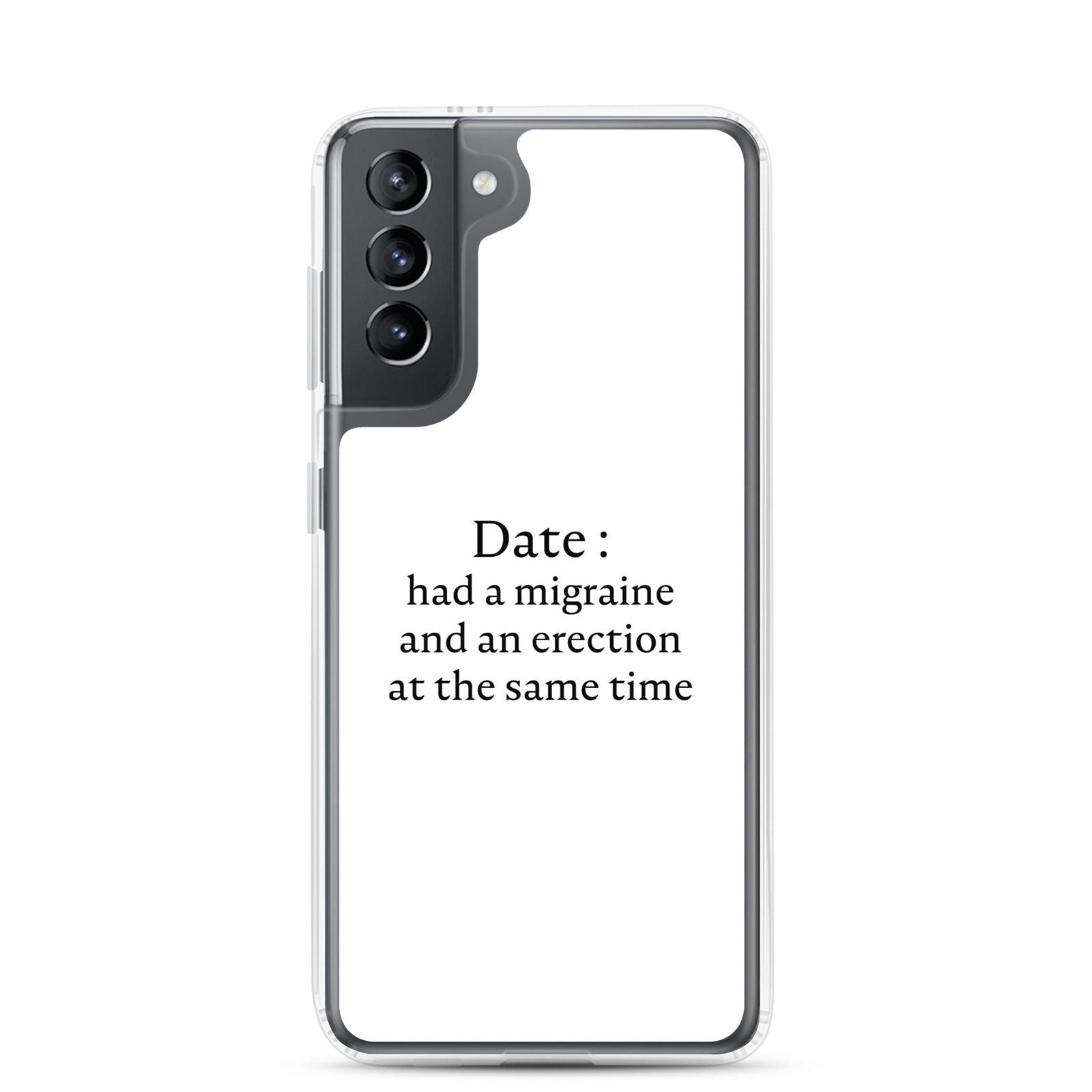 Coque Samsung Date had a migraine and an erection at the same time Samsung Galaxy S21 - Sedurro