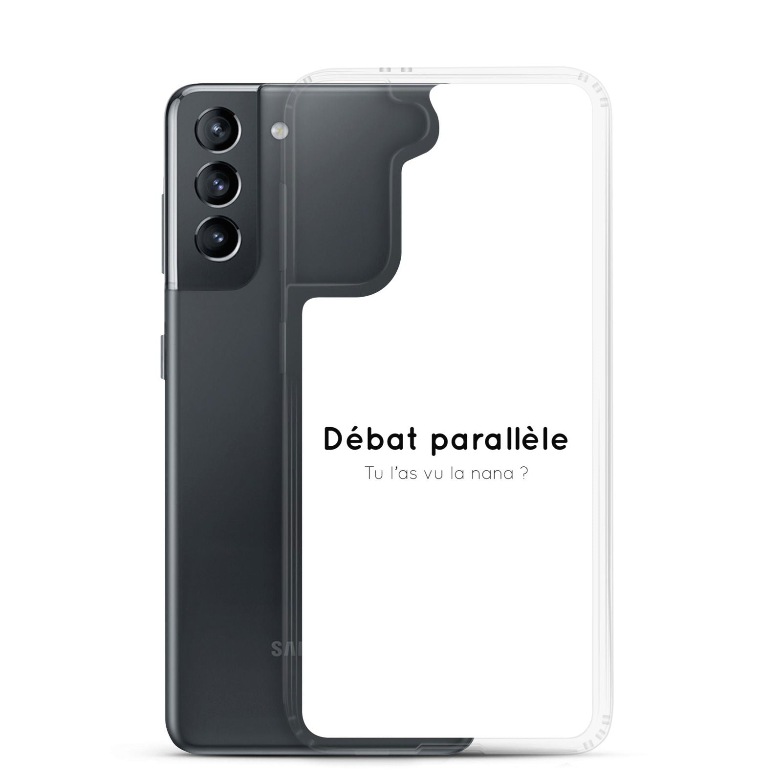 Coque Samsung Débat parallèle tu l'as vu la nana - Sedurro