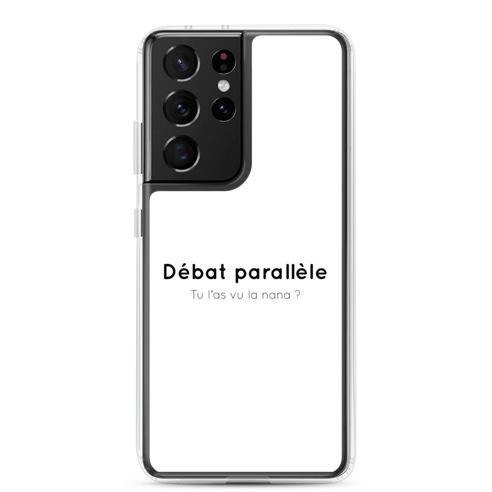 Coque Samsung Débat parallèle tu l'as vu la nana Samsung Galaxy S21 Ultra - Sedurro