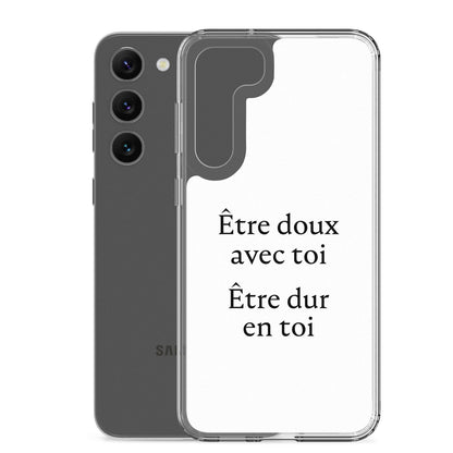 Coque Samsung Être doux avec toi Être dur en toi - Sedurro