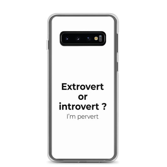 Coque Samsung Extrovert or introvert ? I'm pervert Samsung Galaxy S10 - Sedurro