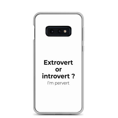 Coque Samsung Extrovert or introvert ? I'm pervert Samsung Galaxy S10e - Sedurro