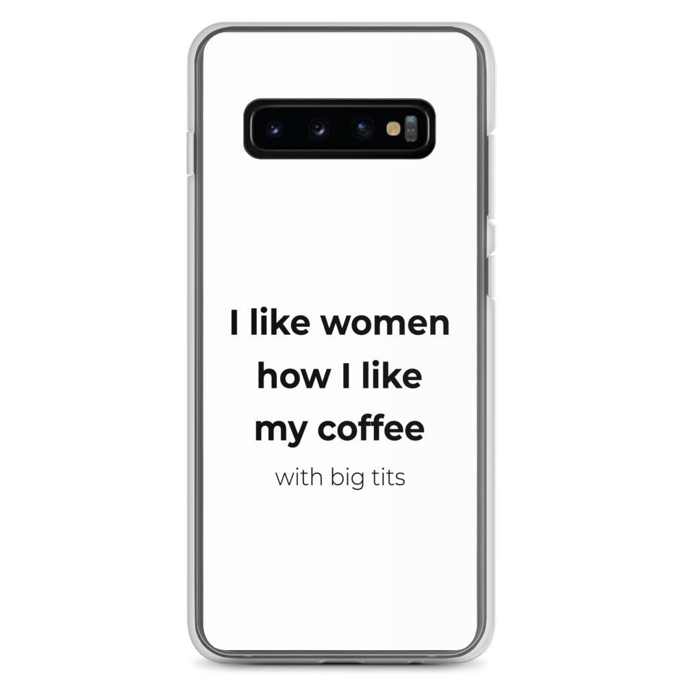 Coque Samsung I like women how I like my coffee with big tits Samsung Galaxy S10+ - Sedurro