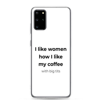 Coque Samsung I like women how I like my coffee with big tits Samsung Galaxy S20 Plus - Sedurro