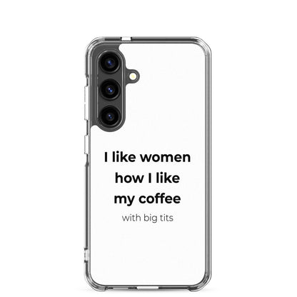Coque Samsung I like women how I like my coffee with big tits Samsung Galaxy S24 - Sedurro