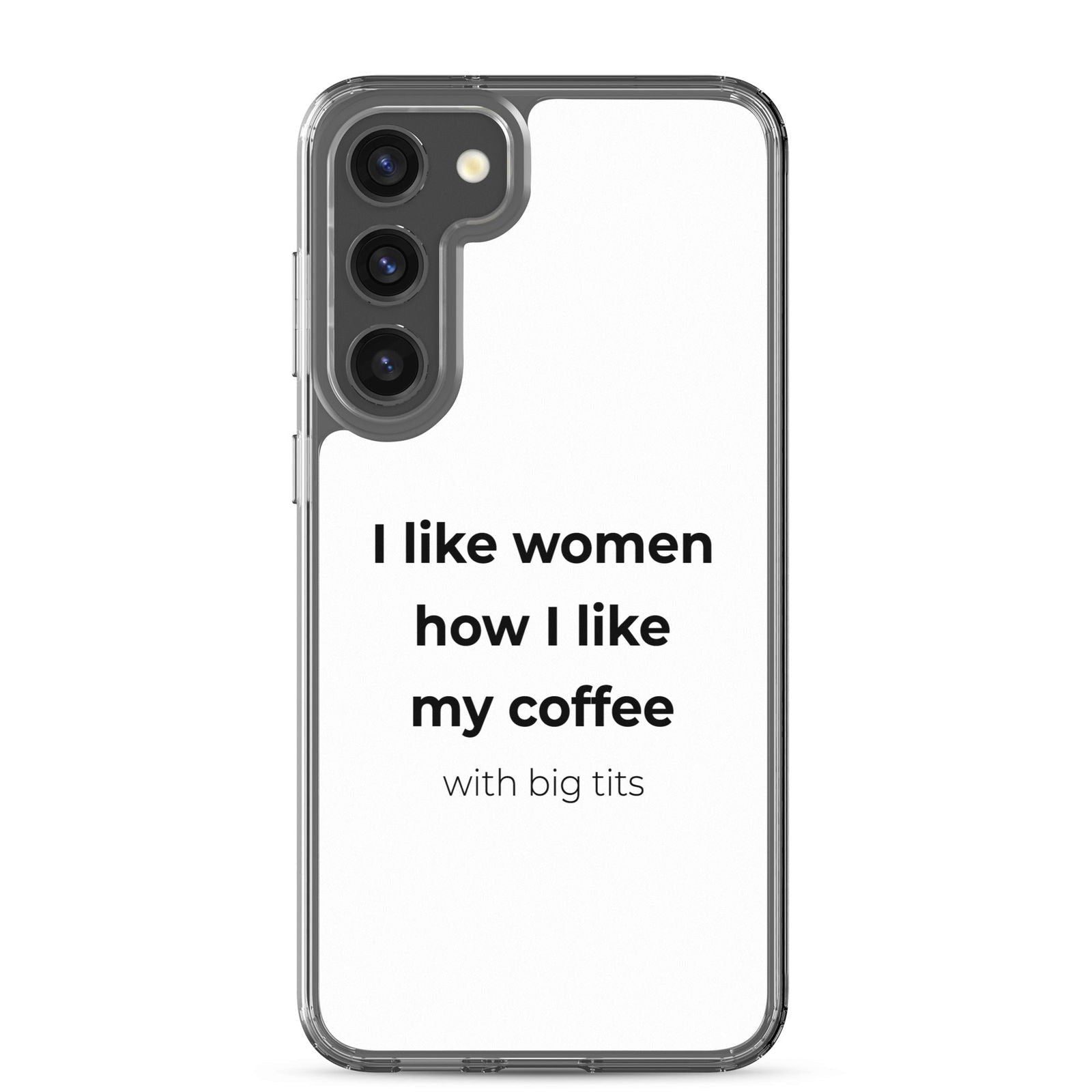 Coque Samsung I like women how I like my coffee with big tits Samsung Galaxy S23 Plus - Sedurro